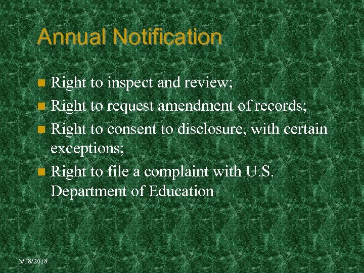 Annual Notification Right to inspect and review; n Right to request amendment of records;