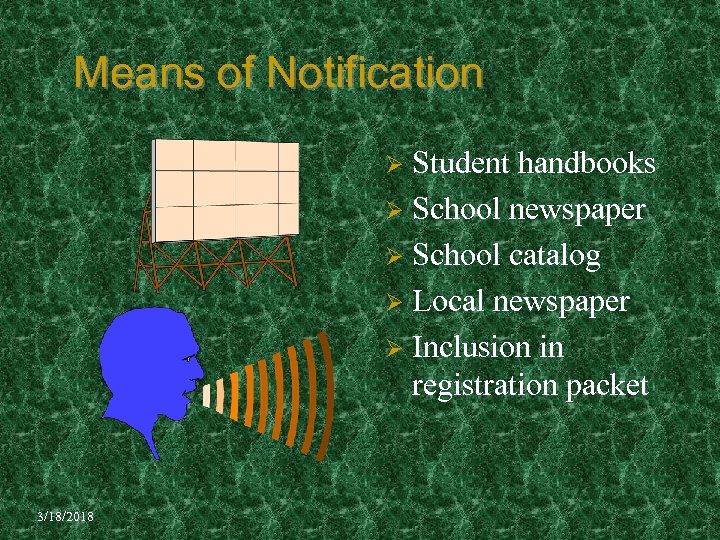 Means of Notification Student handbooks Ø School newspaper Ø School catalog Ø Local newspaper