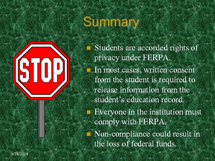 Summary n n 3/18/2018 Students are accorded rights of privacy under FERPA. In most