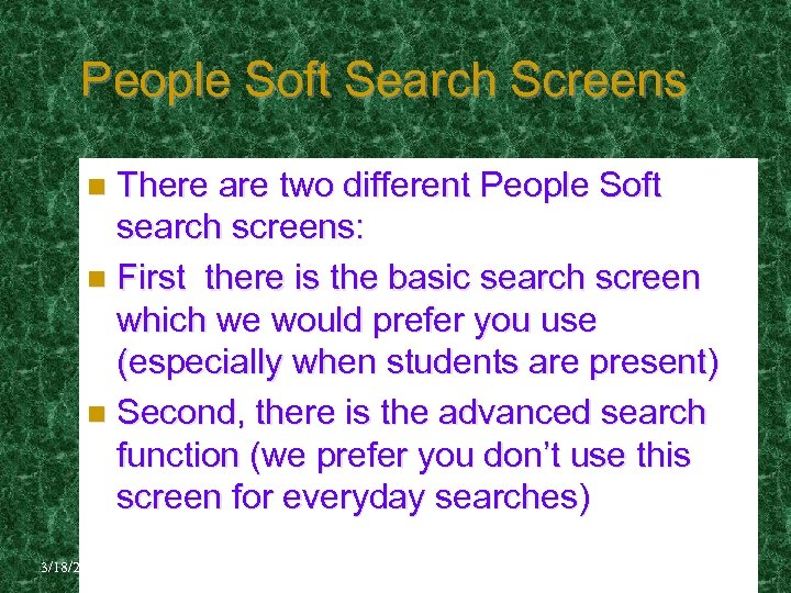 People Soft Search Screens There are two different People Soft search screens: n First,