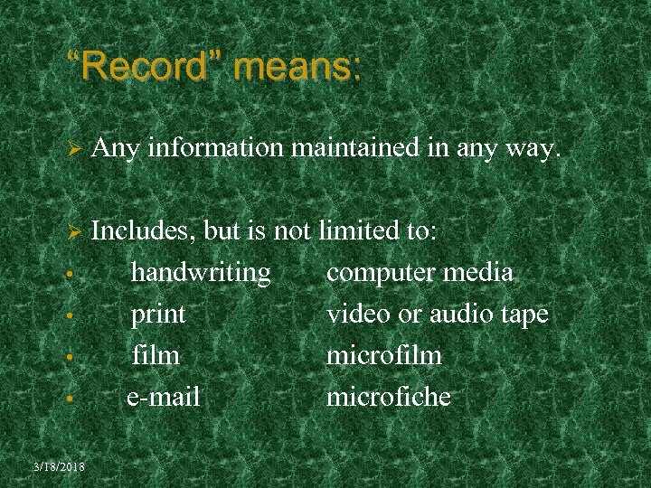 “Record” means: Ø Any information maintained in any way. Ø Includes, but is not