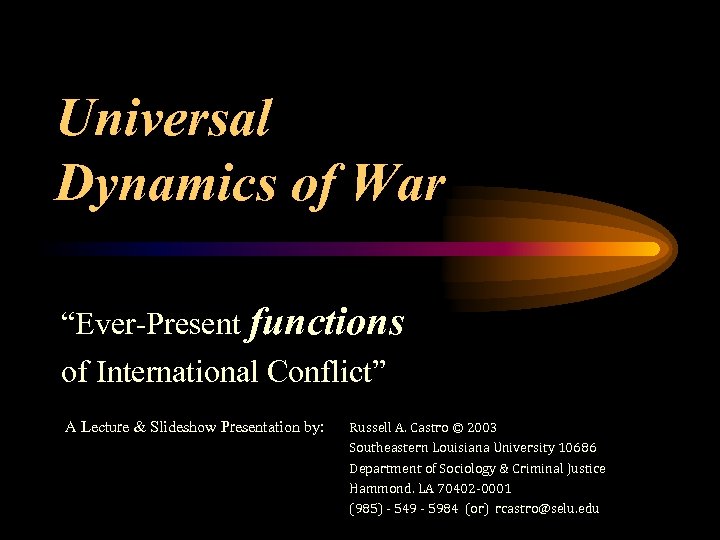 Universal Dynamics of War “Ever-Present functions of International Conflict” A Lecture & Slideshow Presentation