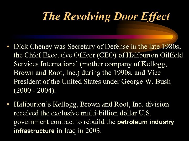 The Revolving Door Effect • Dick Cheney was Secretary of Defense in the late