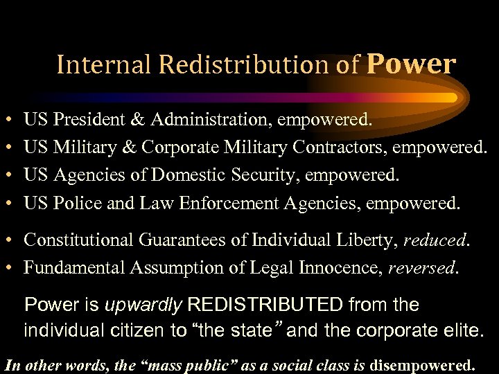 Internal Redistribution of Power • • US President & Administration, empowered. US Military &