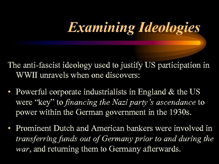 Examining Ideologies The anti-fascist ideology used to justify US participation in WWII unravels when