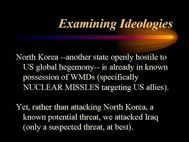 Examining Ideologies North Korea --another state openly hostile to US global hegemony-- is already