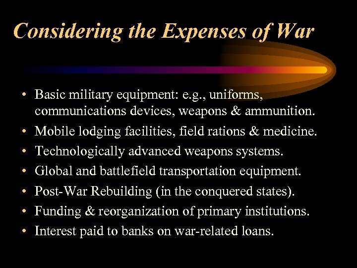Considering the Expenses of War • Basic military equipment: e. g. , uniforms, communications