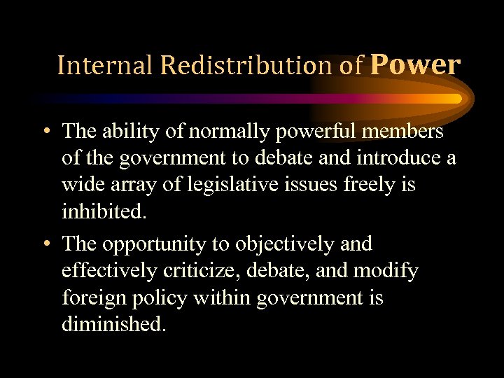 Internal Redistribution of Power • The ability of normally powerful members of the government