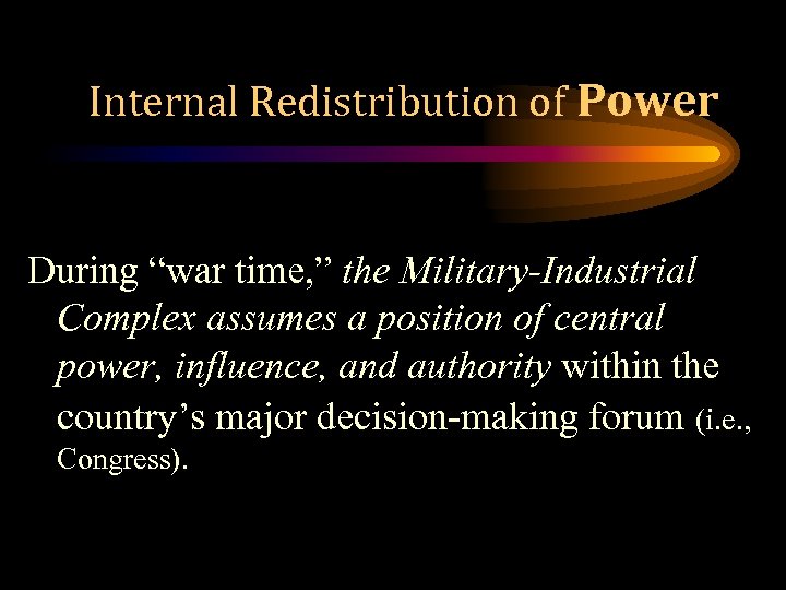 Internal Redistribution of Power During “war time, ” the Military-Industrial Complex assumes a position