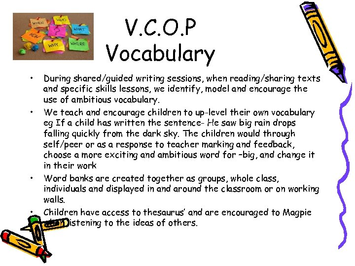 V. C. O. P Vocabulary • • During shared/guided writing sessions, when reading/sharing texts