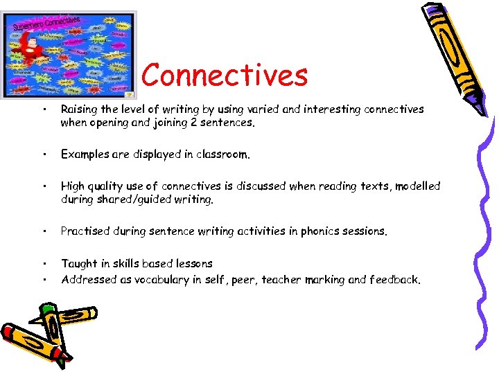 Connectives • Raising the level of writing by using varied and interesting connectives when