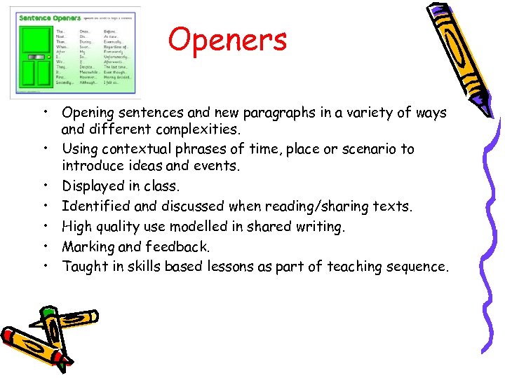 Openers • Opening sentences and new paragraphs in a variety of ways and different