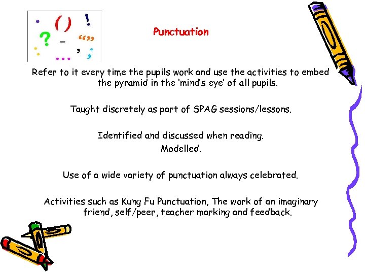 Punctuation Refer to it every time the pupils work and use the activities to
