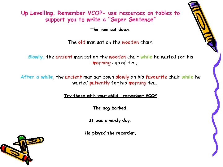 Up Levelling. Remember VCOP- use resources on tables to support you to write a