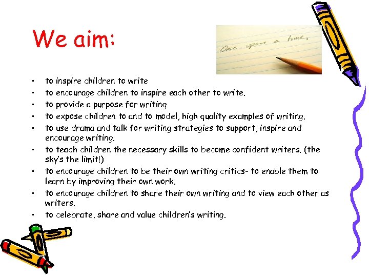 We aim: • • • to inspire children to write to encourage children to