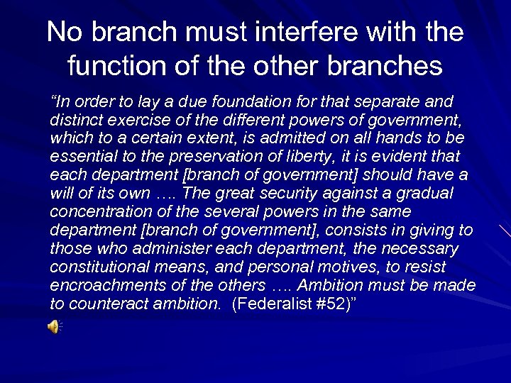 No branch must interfere with the function of the other branches “In order to