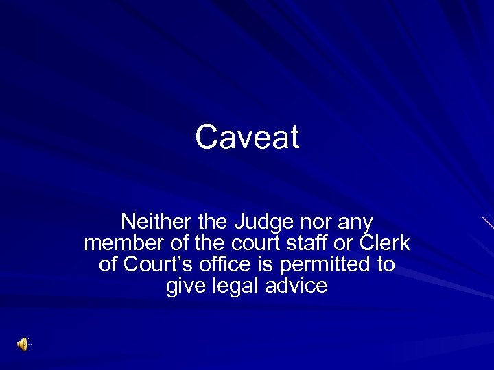 Caveat Neither the Judge nor any member of the court staff or Clerk of