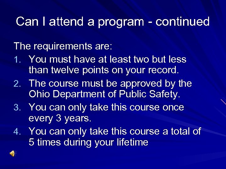 Can I attend a program - continued The requirements are: 1. You must have