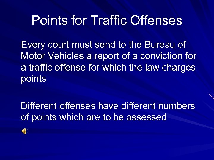 Points for Traffic Offenses Every court must send to the Bureau of Motor Vehicles