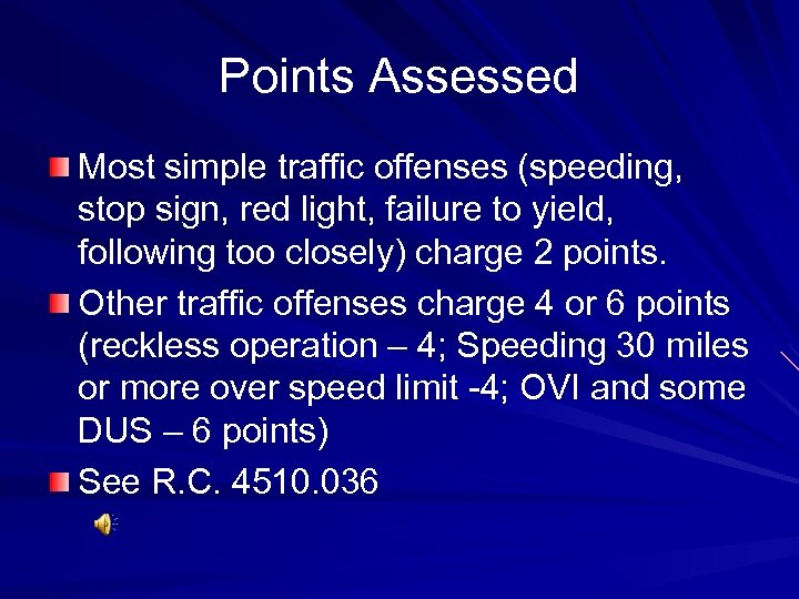 Points Assessed Most simple traffic offenses (speeding, stop sign, red light, failure to yield,