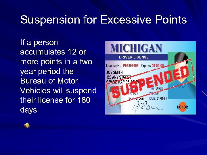 Suspension for Excessive Points If a person accumulates 12 or more points in a