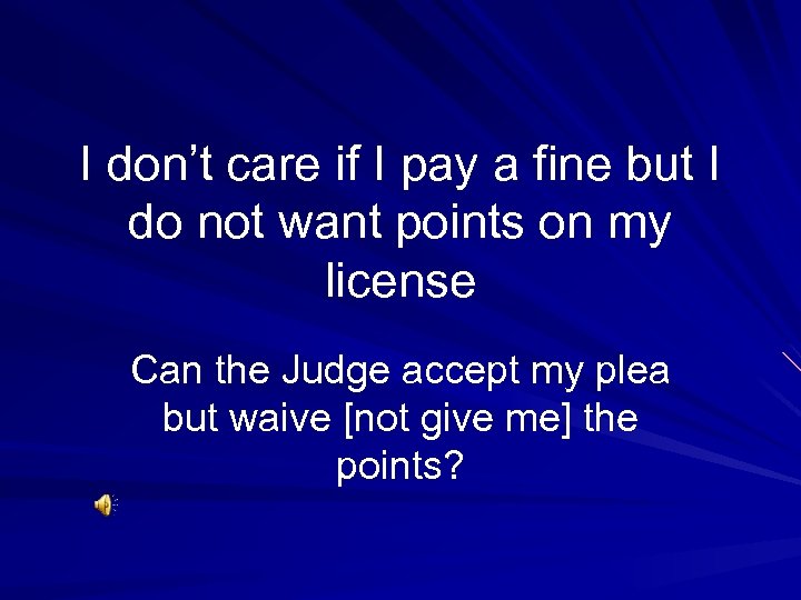 I don’t care if I pay a fine but I do not want points