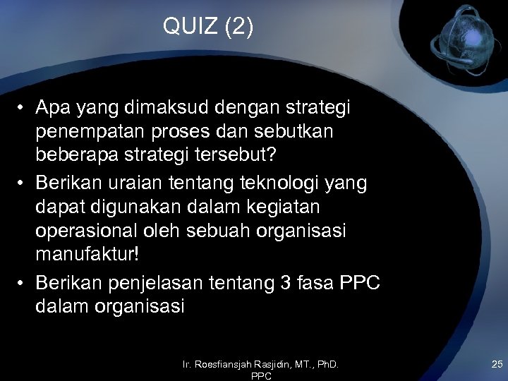 QUIZ (2) • Apa yang dimaksud dengan strategi penempatan proses dan sebutkan beberapa strategi