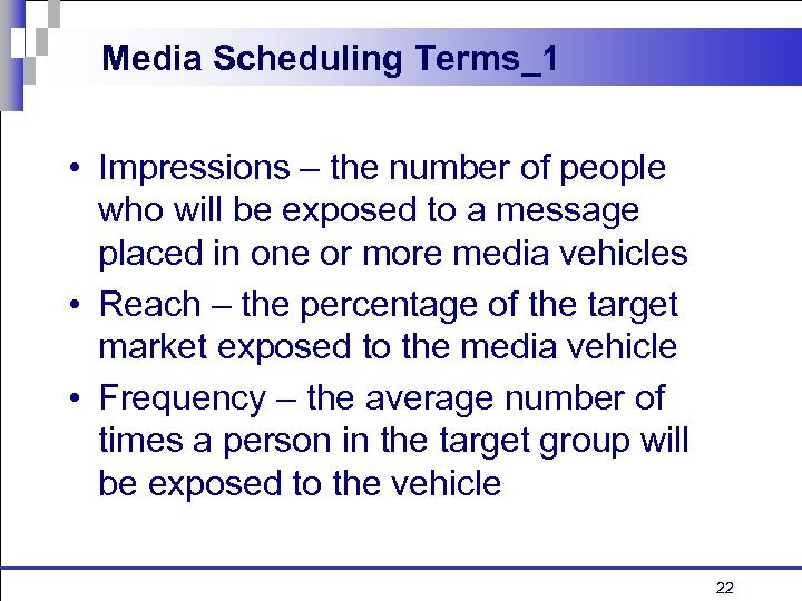 Media Scheduling Terms_1 • Impressions – the number of people who will be exposed