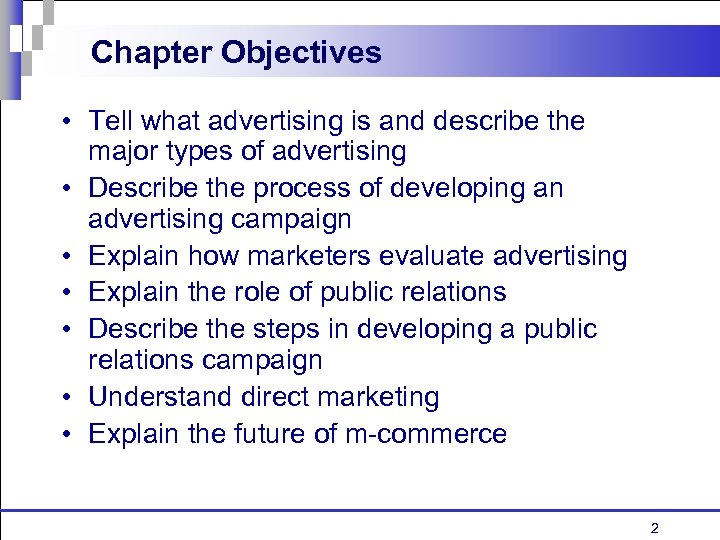 Chapter Objectives • Tell what advertising is and describe the major types of advertising