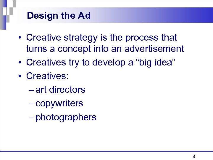 Design the Ad • Creative strategy is the process that turns a concept into