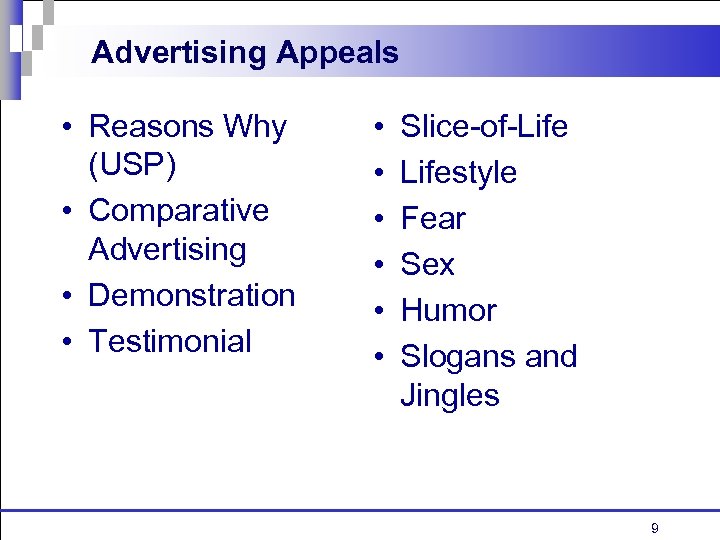 Advertising Appeals • Reasons Why (USP) • Comparative Advertising • Demonstration • Testimonial •