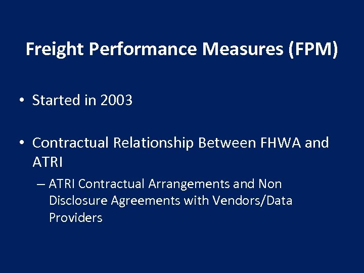 Freight Performance Measures (FPM) • Started in 2003 • Contractual Relationship Between FHWA and