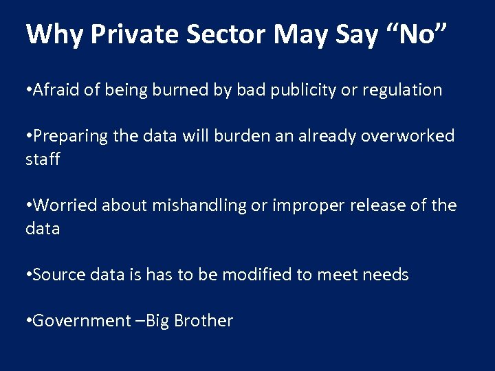 Why Private Sector May Say “No” • Afraid of being burned by bad publicity