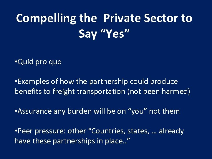 Compelling the Private Sector to Say “Yes” • Quid pro quo • Examples of