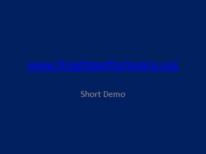 www. freightperformance. org Short Demo 