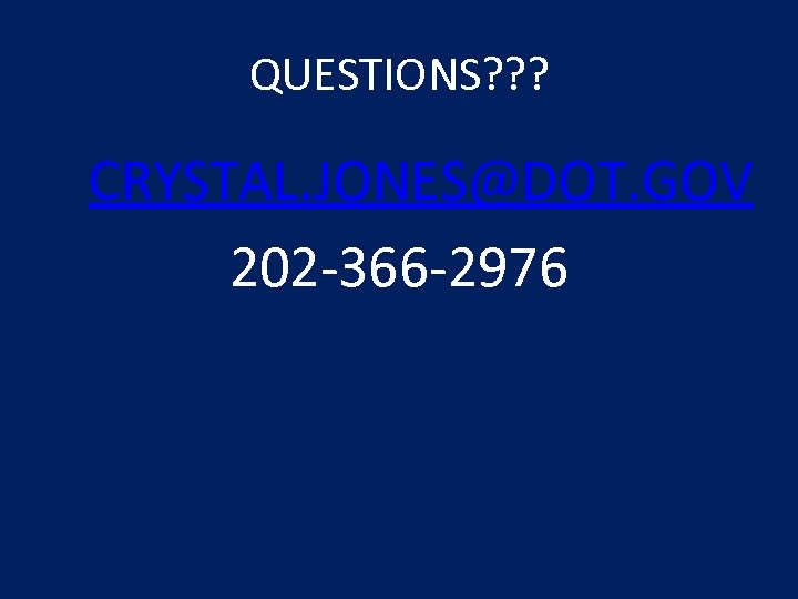 QUESTIONS? ? ? CRYSTAL. JONES@DOT. GOV 202‐ 366‐ 2976 