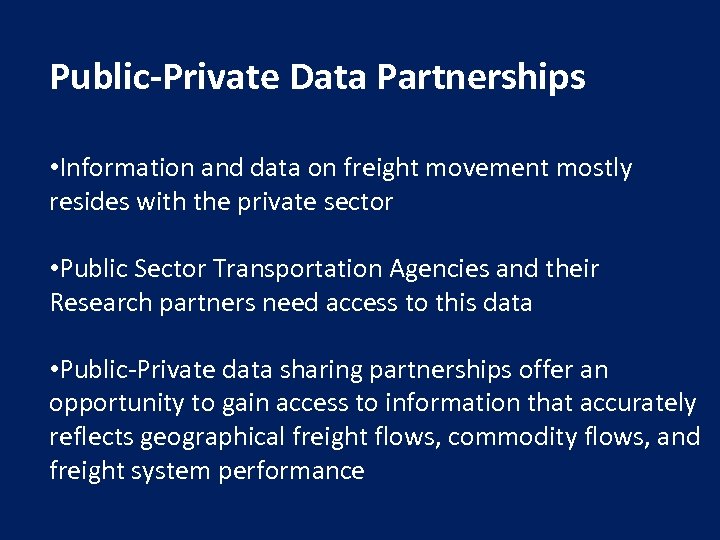 Public‐Private Data Partnerships • Information and data on freight movement mostly resides with the