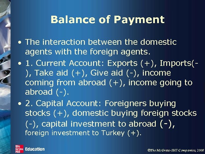 Balance of Payment • The interaction between the domestic agents with the foreign agents.