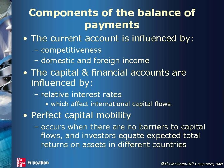 Components of the balance of payments • The current account is influenced by: –