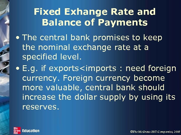Fixed Exhange Rate and Balance of Payments • The central bank promises to keep