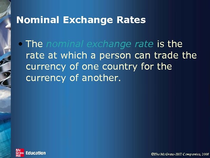 Nominal Exchange Rates • The nominal exchange rate is the rate at which a