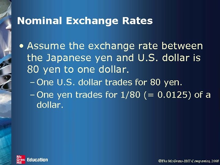 Nominal Exchange Rates • Assume the exchange rate between the Japanese yen and U.