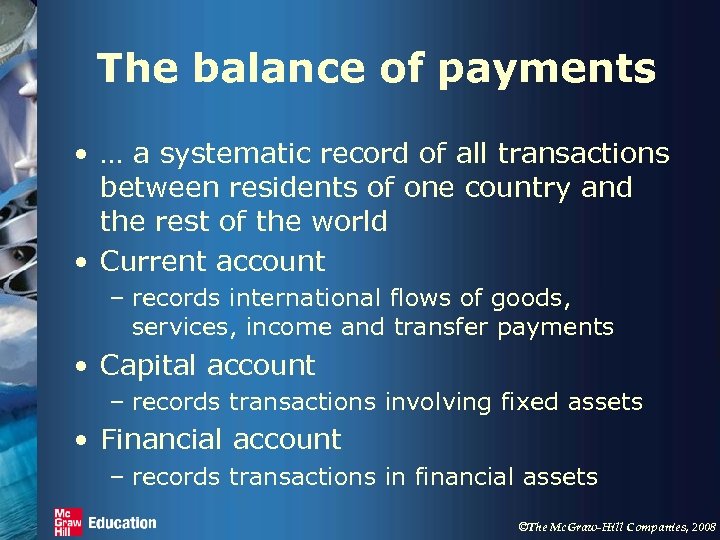 The balance of payments • … a systematic record of all transactions between residents