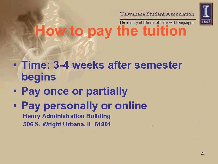 How to pay the tuition • Time: 3 -4 weeks after semester begins •