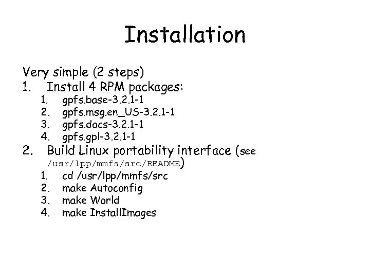 Installation Very simple (2 steps) 1. Install 4 RPM packages: 2. 1. 2. 3.