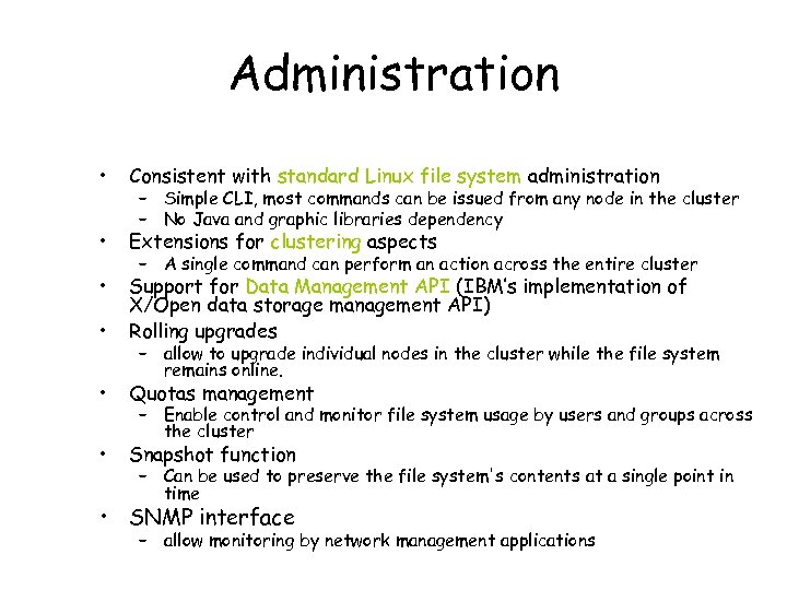 Administration • Consistent with standard Linux file system administration • Extensions for clustering aspects