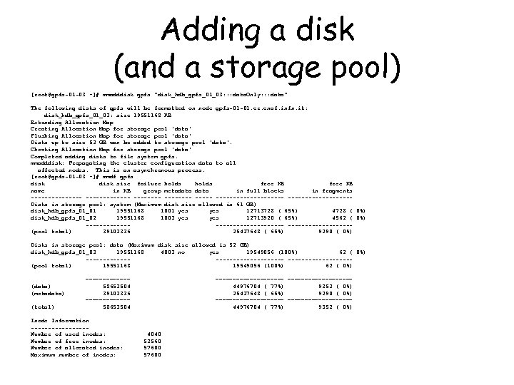 Adding a disk (and a storage pool) [root@gpfs-01 -03 ~]# mmadddisk gpfs 