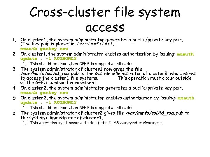 Cross-cluster file system access 1. On cluster 1, the system administrator generates a public/private