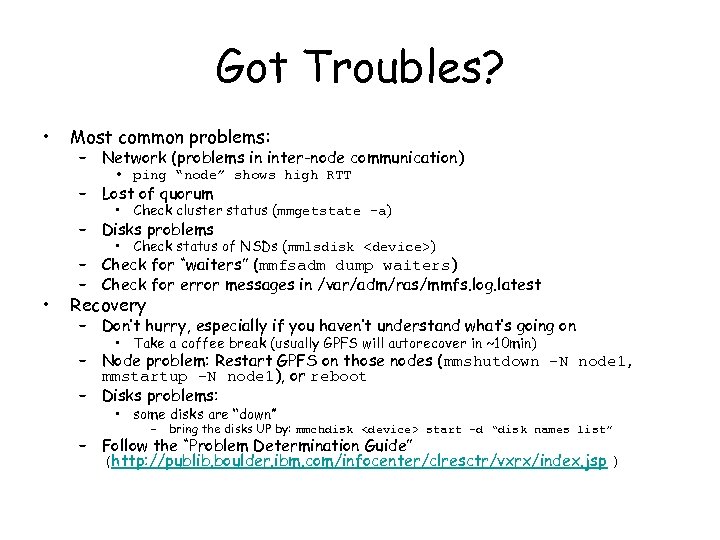 Got Troubles? • Most common problems: – Network (problems in inter-node communication) • ping