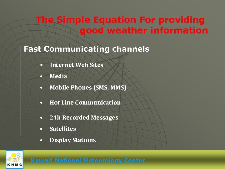 The Simple Equation For providing good weather information Fast Communicating channels • Internet Web